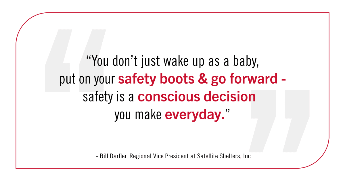 "You don't just wake up as a baby, put on your safety boots and go forward - safety is a conscious decision you make every day." Bill Darfler